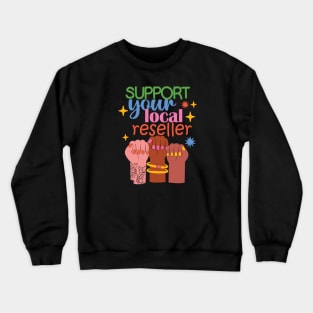 Support Your Local Reseller Crewneck Sweatshirt